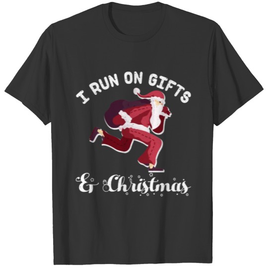 I Run on Gifts and Christmas Santa Running T-shirt