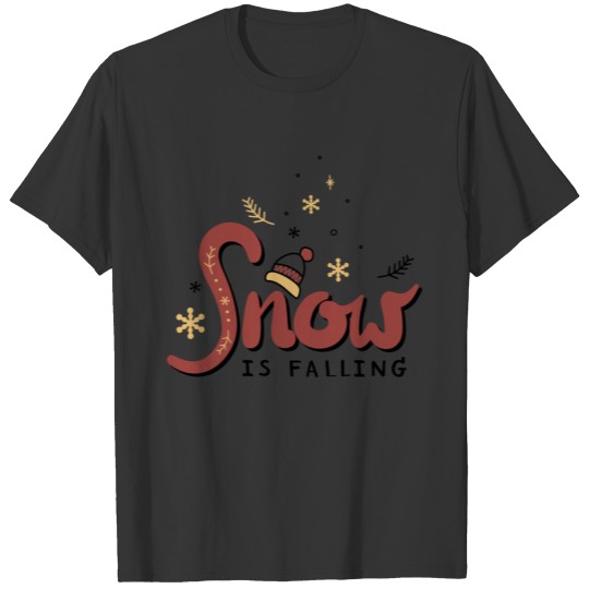Snow is falling T-shirt