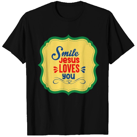 Smile Jesus Loves You T Shirts