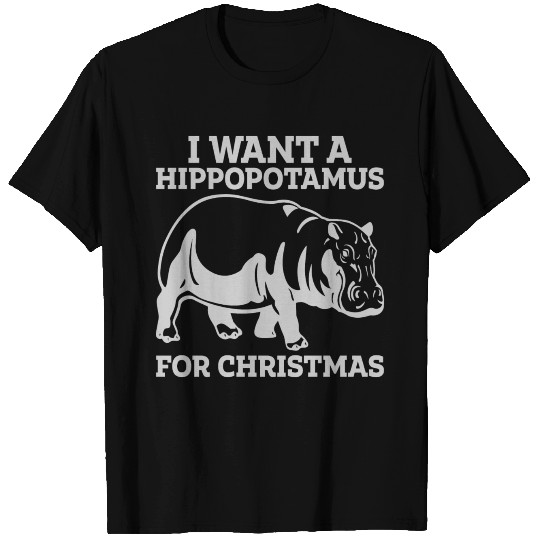 I Want a Hippopotamus for Christmas T Shirts