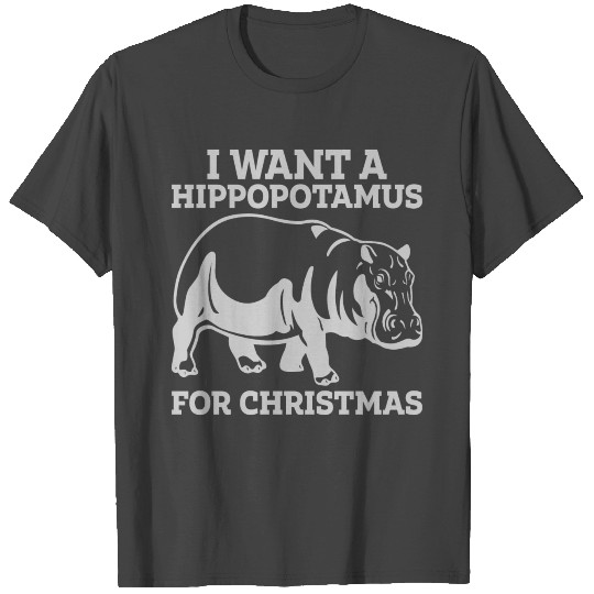 I Want a Hippopotamus for Christmas T Shirts
