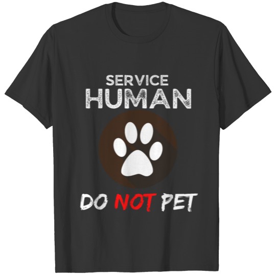 Service Human Do Not Pet Funny Pets Lovers Quotes T Shirts