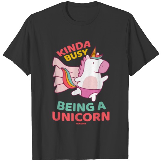 Kinda Busy Being A Unicorn T-shirt