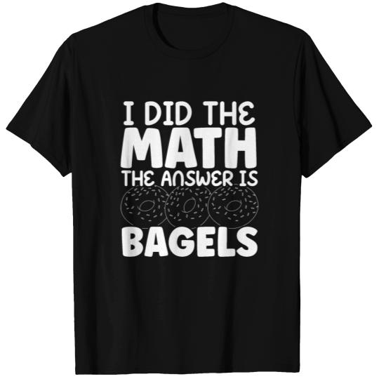 I Did The Math Bagel Is The Answer Bread Jewish T Shirts