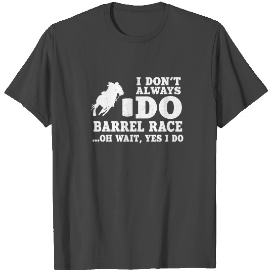 Barrel Race Saying T Shirts