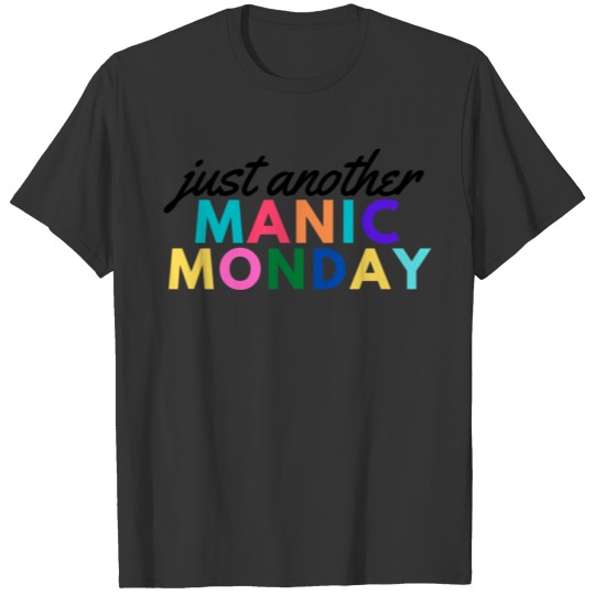 just another manic monday T-shirt