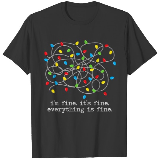 Im Fine Its Fine Everything Is Fine Christmas T Shirts