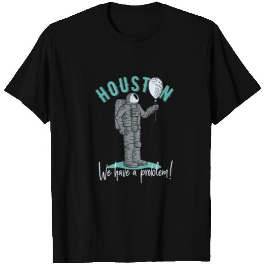 Houston. We have a problem! T Shirts