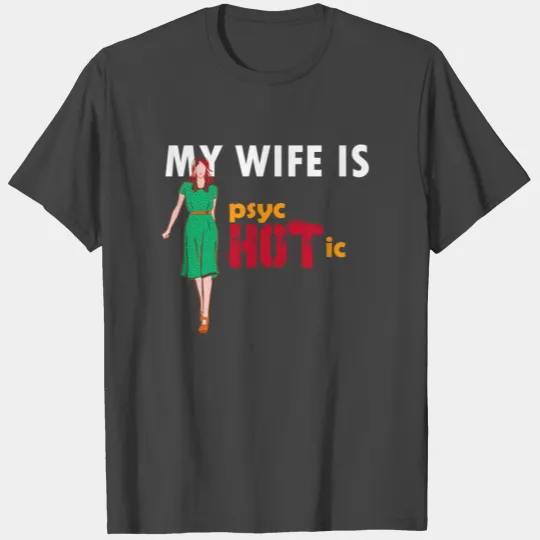 My wife is Psychotic Funny adult T Shirts T Shirts