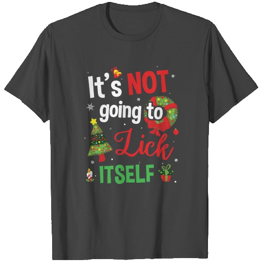 Its Not Going To Lick Itself Christmas Candy Cane T Shirts