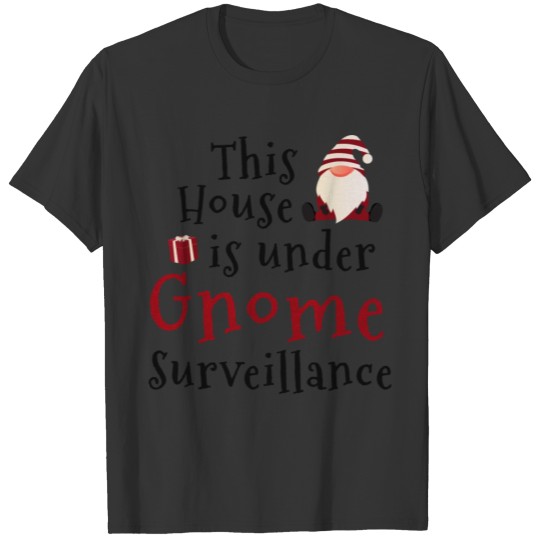 This house is under Gnome surveillance T-shirt