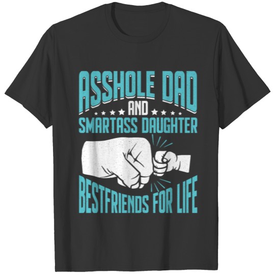 Asshole Dad And Smartass Daughter Crazy Funny T-shirt