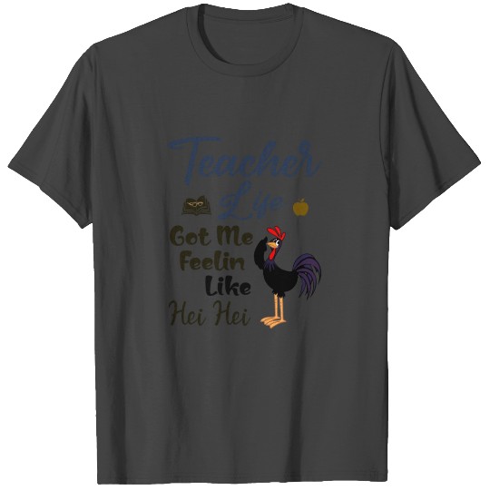 Teacher Life Got Me Feelin Like Hei Hei T Shirts