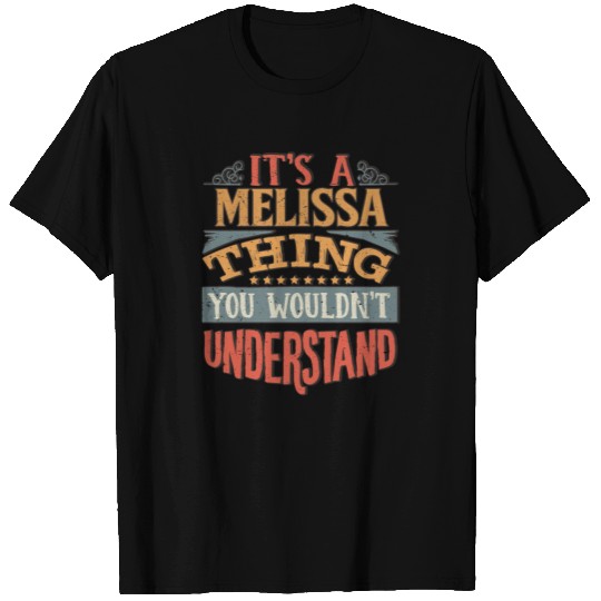 It's A Melissa Thing You Wouldnt Understand - T Shirts
