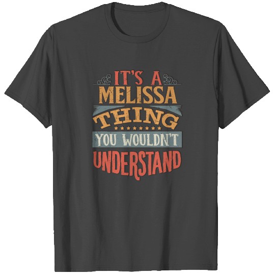 It's A Melissa Thing You Wouldnt Understand - T Shirts