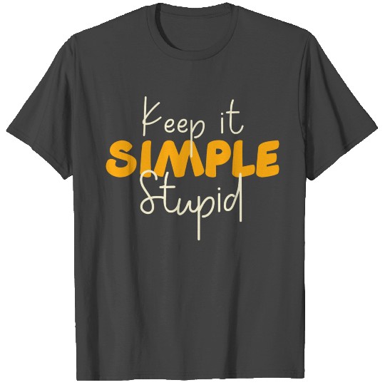 Keep it simple T Shirts