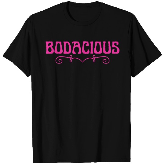 Bodacious T Shirts