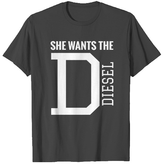 She Wants The D Funny Diesel Truck Roll Coal T Shirts