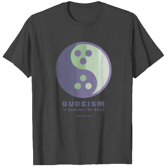 In Dudeness We Abide T Shirts