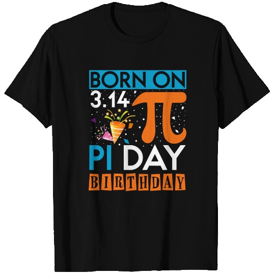 Born on PI Day Birthday 3.14 T Shirts