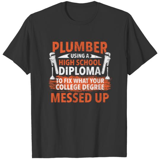 Funny Plumber Plumbing Humor College Plumbing Joke T Shirts
