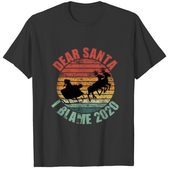 Dear Santa I Blame 2020 T Shirts