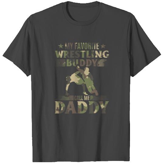 My favorite wrestling buddy call me daddy wrestler T Shirts