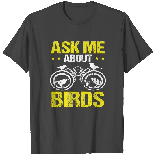 Bird Watching Ask me about Birds Bird Watcher T Shirts