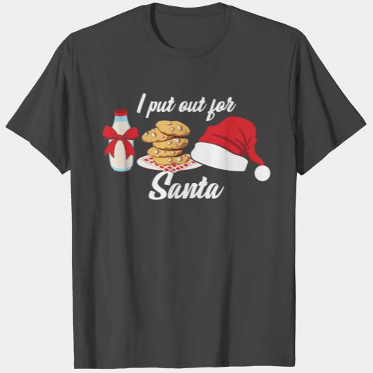 I Put Out For Santa - Funny Cookies Lovers T Shirts