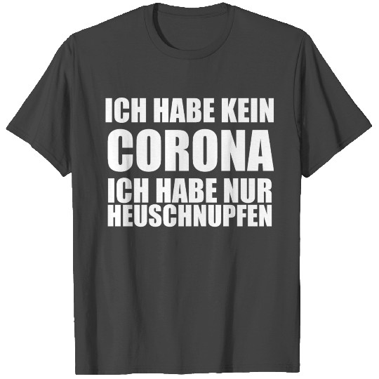 Ich habe kein Corona - Heuschnupfen T Shirts