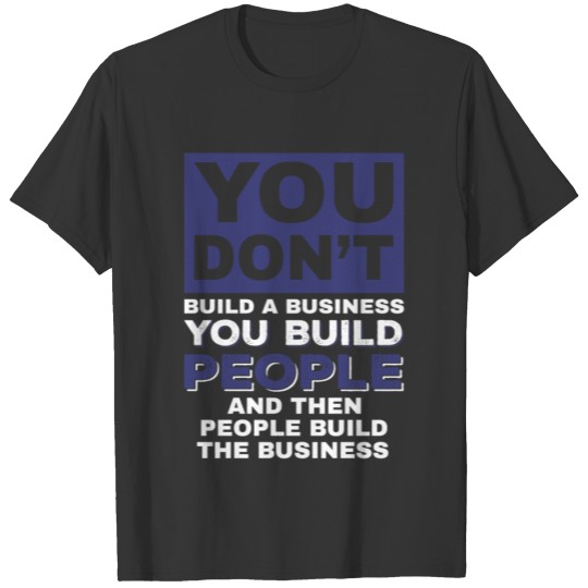 build business, build people - success T-shirt