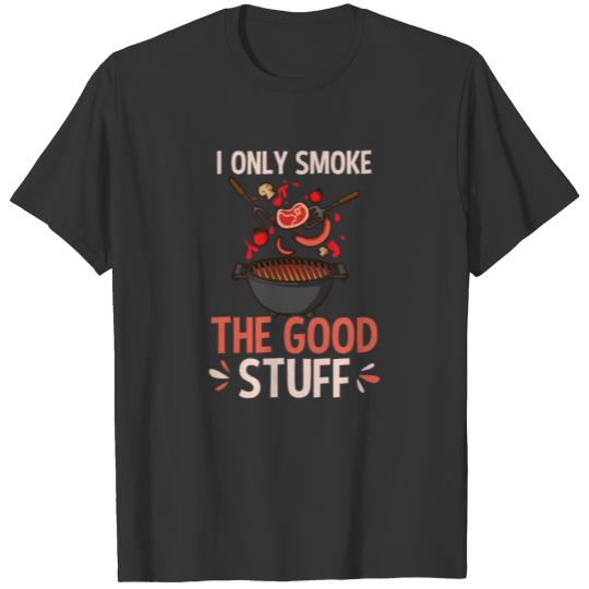 Grilling Smoke Only Good Stuff T-shirt