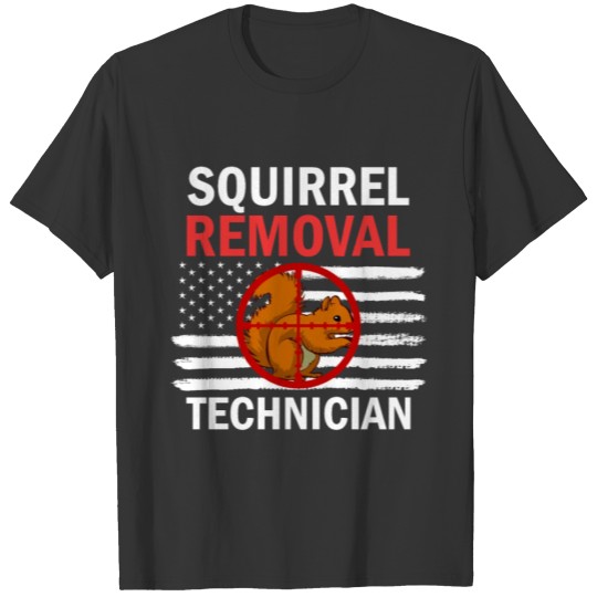 Squirrel Hunter Squirrel Removal Technician US Ame T-shirt