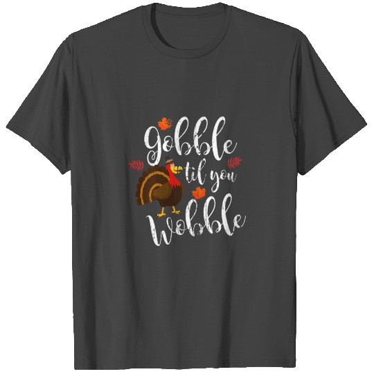 Gobble Till You Wobble Dabbing Turkey Thanksgiving T Shirts