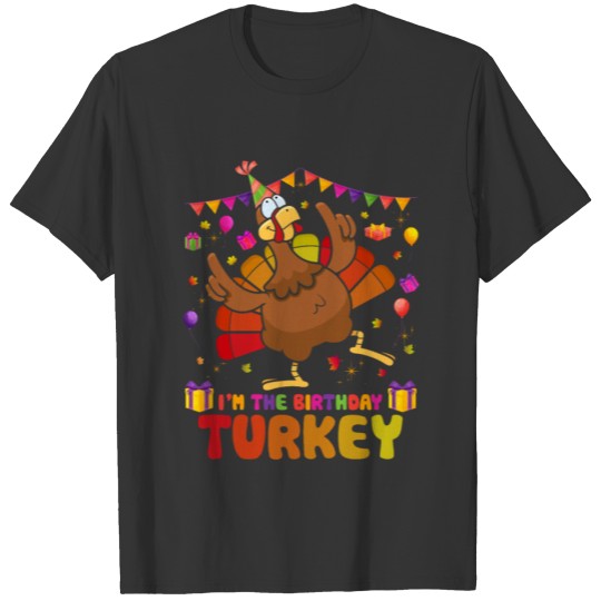 I'm Birthday Turkey Happy Thanksgiving T-shirt
