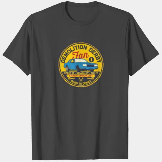 Demolition Derby Fan Crash Specialist Smash It T Shirts