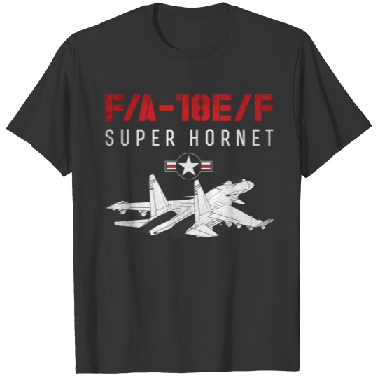 F A 18E F Super Hornet US Airborne Fighter Pilot T-shirt