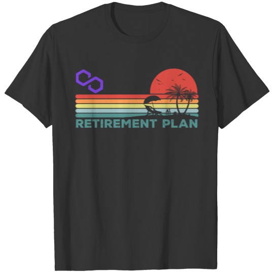 My Retirement Plan Polygon Matic Coin Crypto Token T-shirt