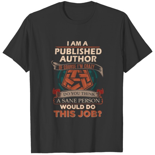 Published Author T Shirt - Sane Person Gift Item T T-shirt