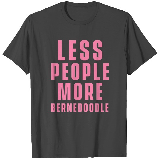 Fewer people more Bernedoodle Puppy Breed Dog T Shirts