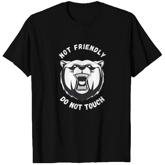 Not Friendly Do Not Touch T Shirts
