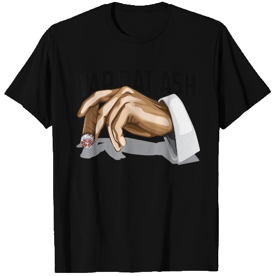 Cute Tap Dat Ash Cigarette Awesome For Men 2178 T Shirts