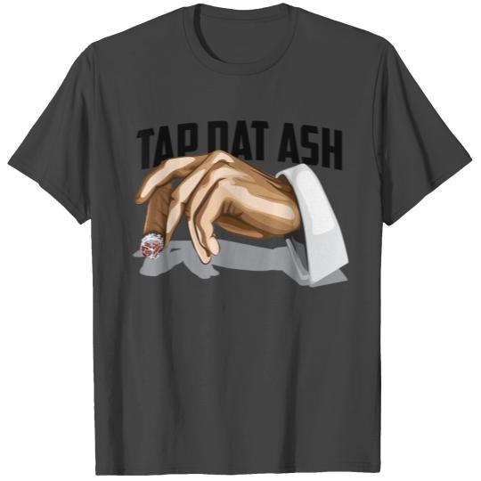 Cute Tap Dat Ash Cigarette Awesome For Men 2178 T Shirts