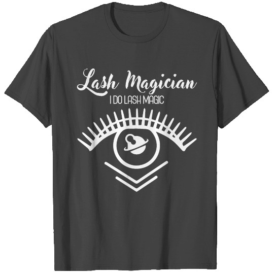 Lash Magician I Do Lash Magic Eyelashes Lash Artis T Shirts