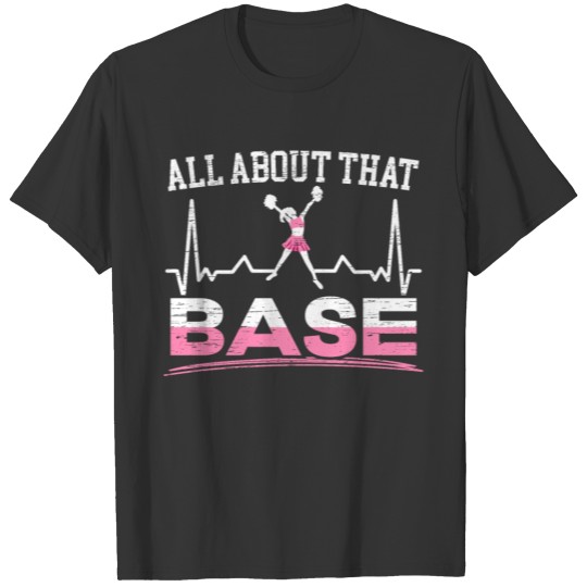 All About That Base Cheer Girl Cheerleader Squad T-shirt