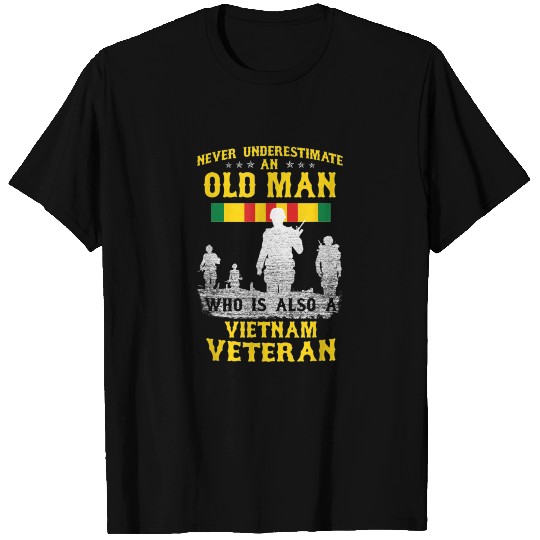 Never Underestimate an OLD MAN Vietnam Veteran T Shirts