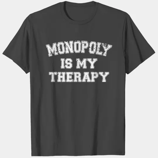 monopoly is my therapy T Shirts