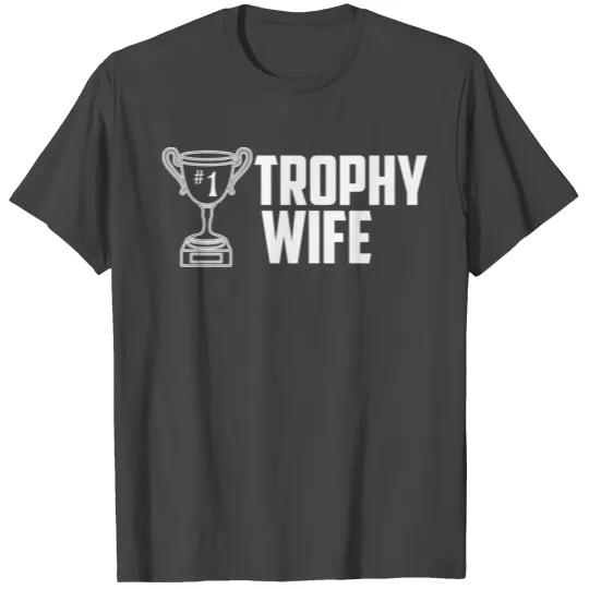 Wedding Gift Trophy Wife Women T Shirts