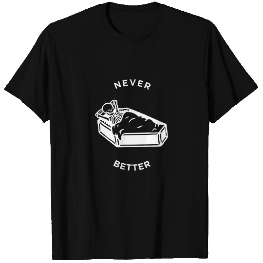 never better skeleton T Shirts