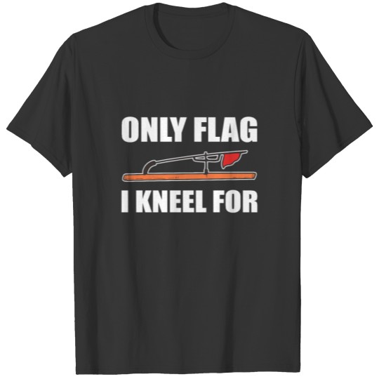 Only Flag I Kneel For Ice Fishing Red Flag T-shirt